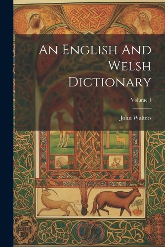 An English And Welsh Dictionary; Volume 1