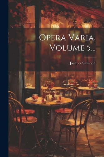 Opera Varia, Volume 5...
