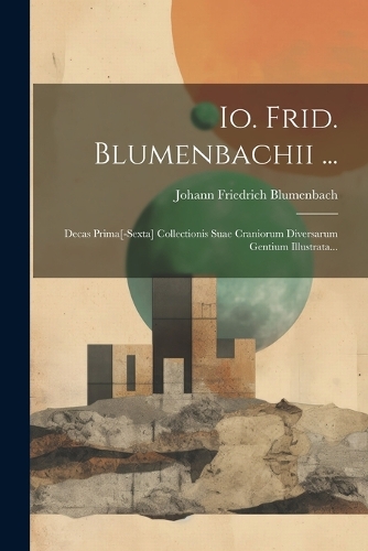 Io. Frid. Blumenbachii ...
