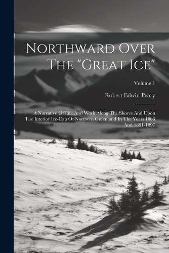 Northward Over The "great Ice"