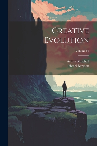Creative Evolution; Volume 66
