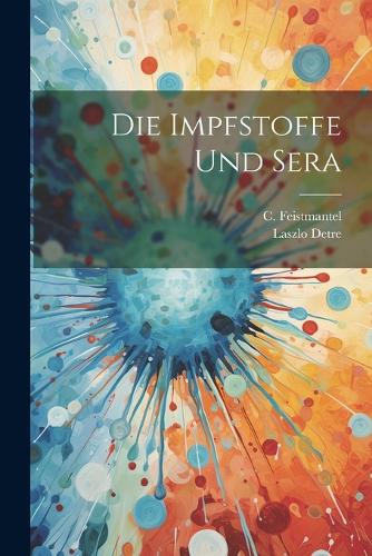 Die Impfstoffe und Sera