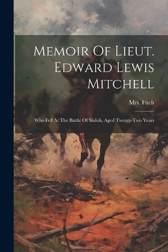 Memoir Of Lieut. Edward Lewis Mitchell