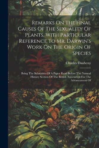 Remarks On The Final Causes Of The Sexuality Of Plants, With Particular Reference To Mr. Darwin's Work On The Origin Of Species