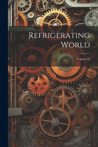 Refrigerating World; Volume 32