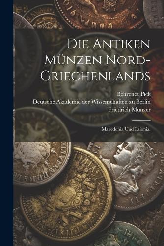 Die Antiken Münzen Nord-Griechenlands