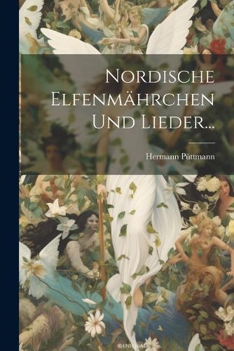 Nordische Elfenmährchen und Lieder...