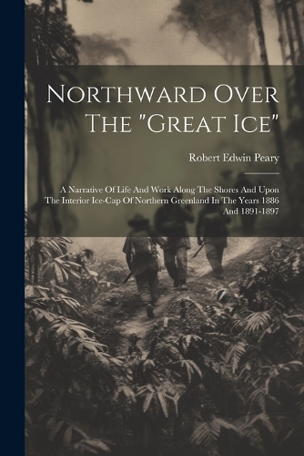 Northward Over The "great Ice"