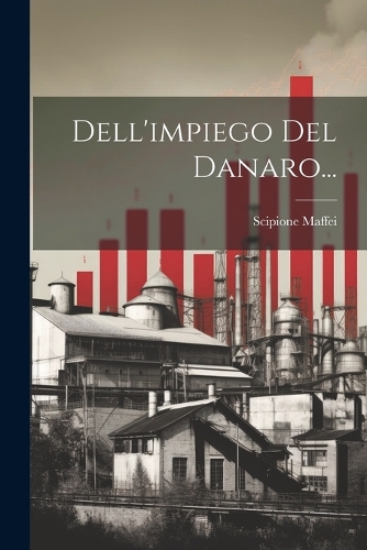Dell'impiego Del Danaro...