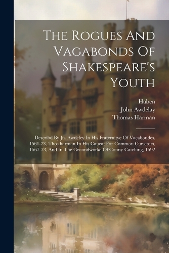 The Rogues And Vagabonds Of Shakespeare's Youth