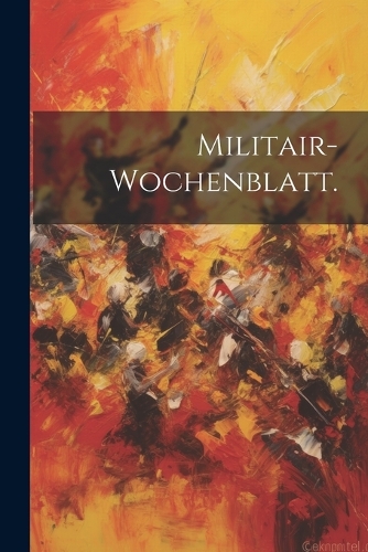 Militair-Wochenblatt.