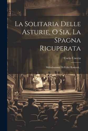 La Solitaria Delle Asturie, O Sia, La Spagna Ricuperata