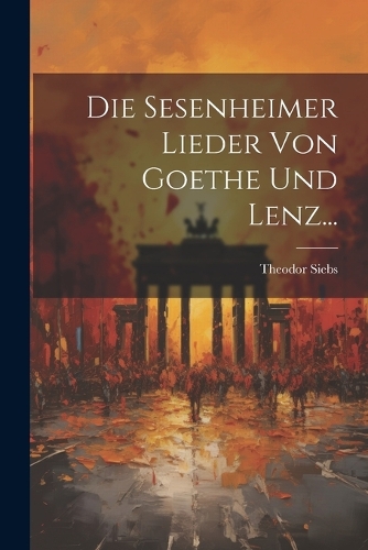 Die Sesenheimer Lieder Von Goethe Und Lenz...