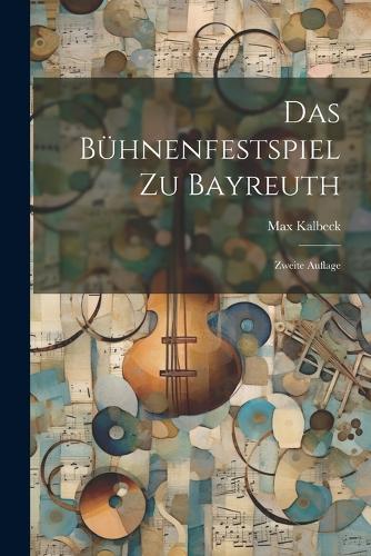 Das Bühnenfestspiel zu Bayreuth