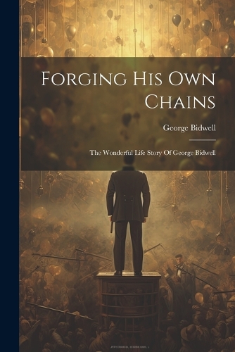 Forging His Own Chains