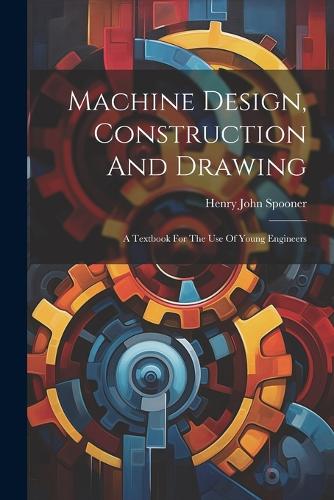 Machine Design, Construction And Drawing