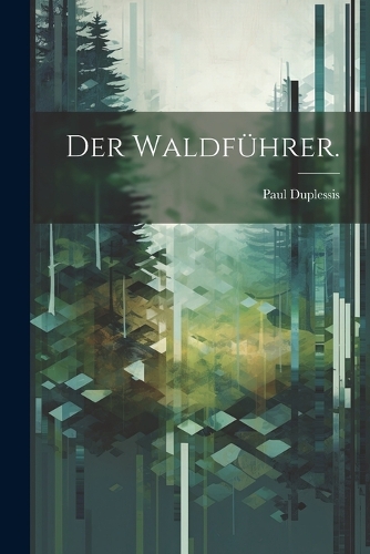 Der Waldführer.