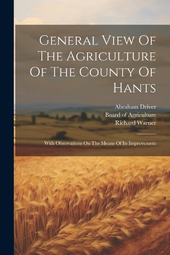 General View Of The Agriculture Of The County Of Hants