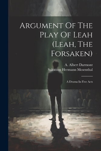Argument Of The Play Of Leah (leah, The Forsaken)