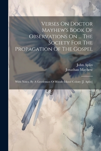 Verses On Doctor Mayhew's Book Of Observations On ... The Society For The Propagation Of The Gospel