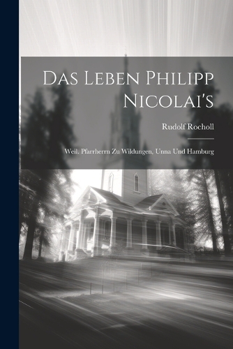 Das Leben Philipp Nicolai's