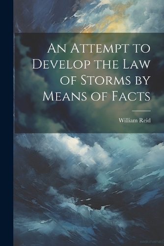 An Attempt to Develop the Law of Storms by Means of Facts