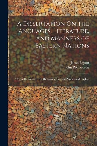 A Dissertation On the Languages, Literature, and Manners of Eastern Nations