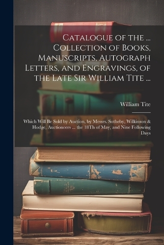 Catalogue of the ... Collection of Books, Manuscripts, Autograph ...