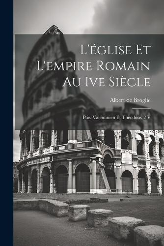 L'église Et L'empire Romain Au Ive Siècle