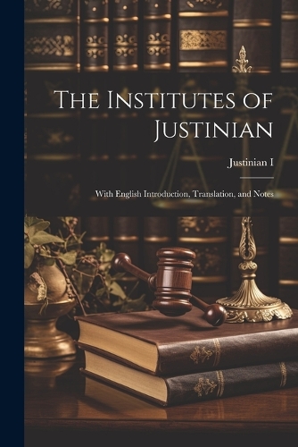 The Institutes of Justinian