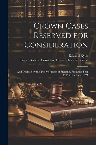Crown Cases Reserved for Consideration