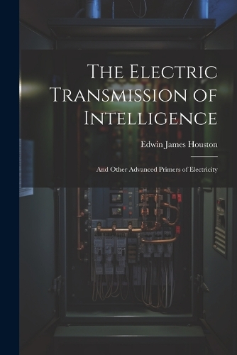 The Electric Transmission of Intelligence