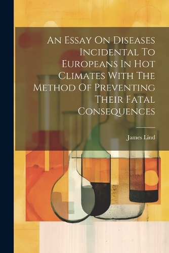 An Essay on Diseases Incidental to Europeans in Hot Climates