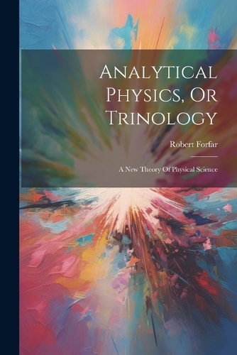 Analytical Physics, Or Trinology