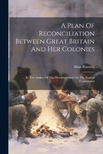 A Plan Of Reconciliation Between Great Britain And Her Colonies