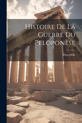 Histoire De La Guerre Du Peloponèse