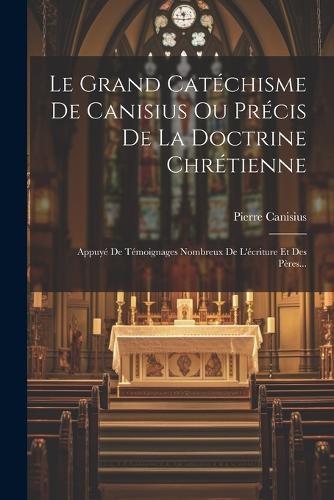 Le Grand Catéchisme De Canisius Ou Précis De La Doctrine Chrétienne
