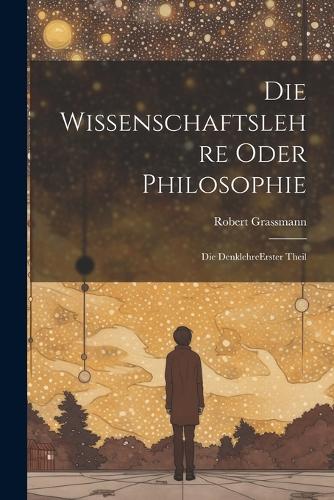 Die Wissenschaftslehre Oder Philosophie