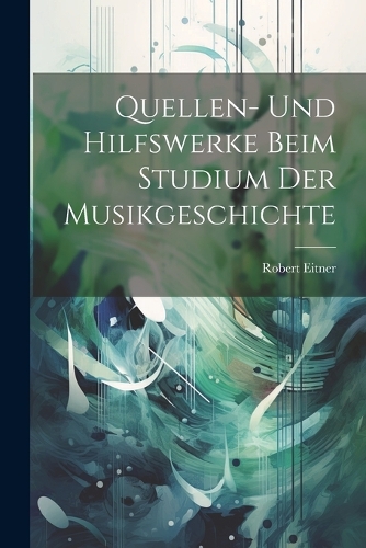 Quellen- und Hilfswerke beim Studium der Musikgeschichte