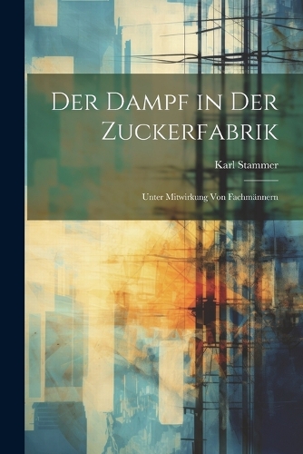 Der Dampf in Der Zuckerfabrik