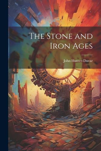The Stone and Iron Ages