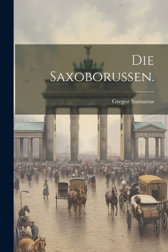 Die Saxoborussen.