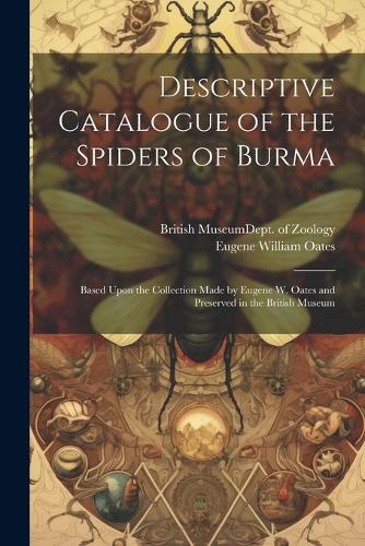 Descriptive Catalogue of the Spiders of Burma