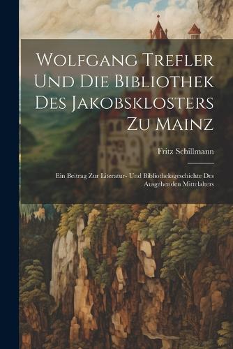 Wolfgang Trefler und die bibliothek des Jakobsklosters zu Mainz