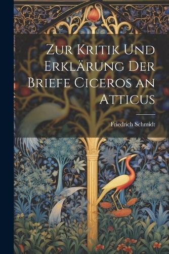 Zur Kritik Und Erklärung Der Briefe Ciceros an Atticus