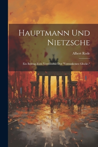Hauptmann Und Nietzsche