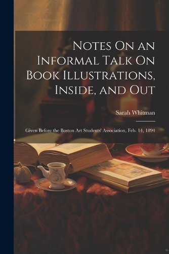 Notes On an Informal Talk On Book Illustrations, Inside, and Out