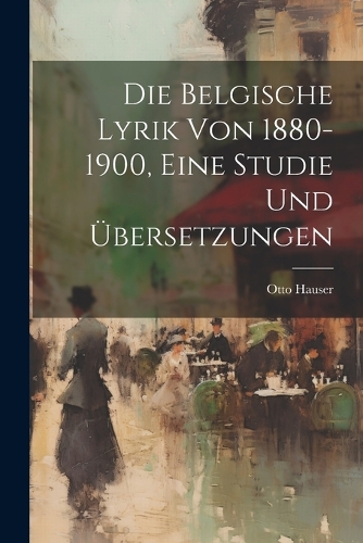 Die belgische Lyrik von 1880-1900, eine Studie und Übersetzungen