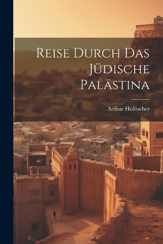 Reise Durch Das Jüdische Palästina