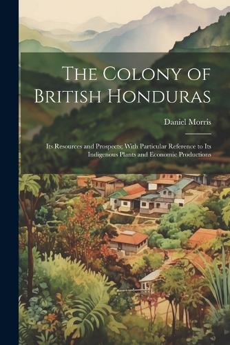The Colony of British Honduras